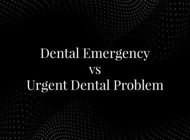 Dental Emergency vs Urgent Dental Problem