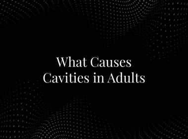 What Causes Cavities in Adults