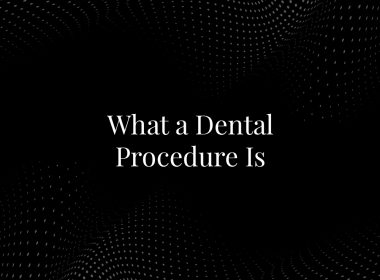 What a Dental Procedure Is