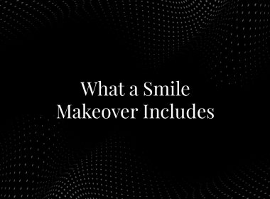 What a Smile Makeover Includes