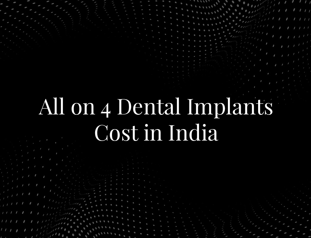 All on 4 Dental Implants Cost in India
