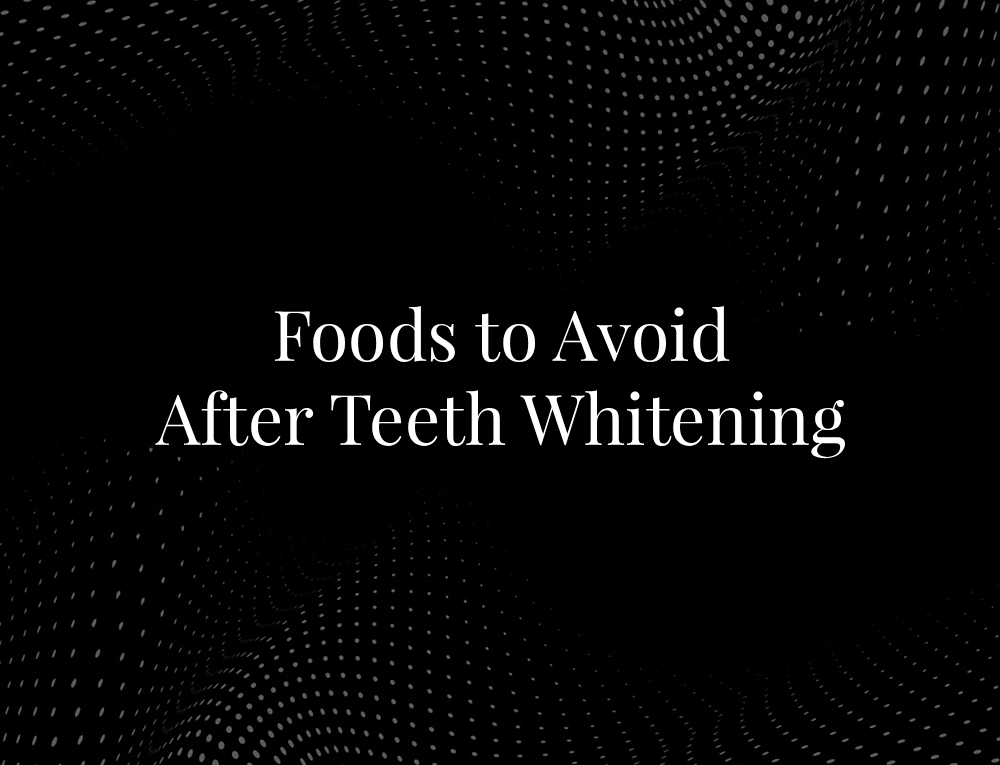 Foods to Avoid After Teeth Whitening