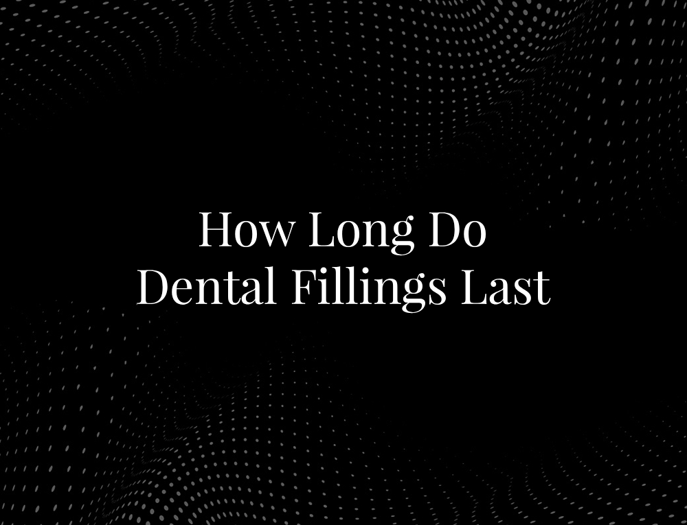 How Long Do Dental Fillings Last