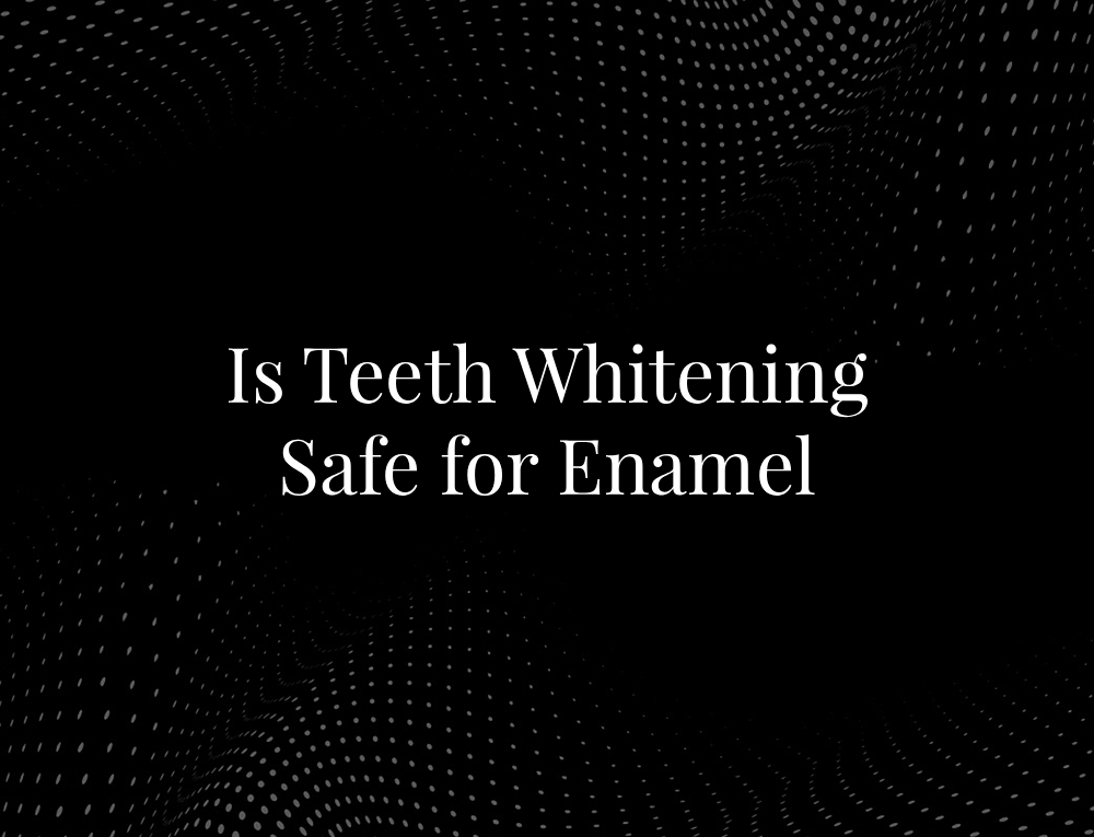 Is Teeth Whitening Safe for Enamel