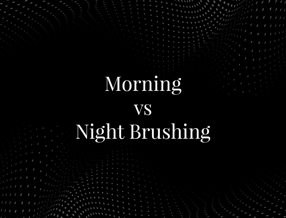 Morning vs Night Brushing