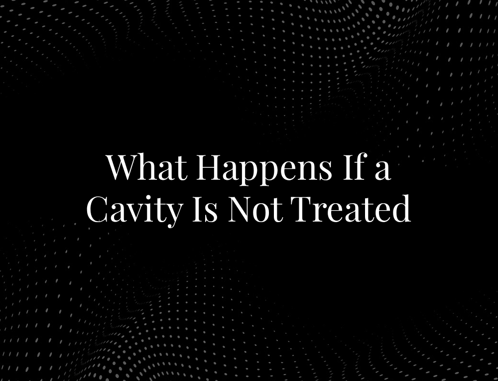 What Happens If a Cavity Is Not Treated