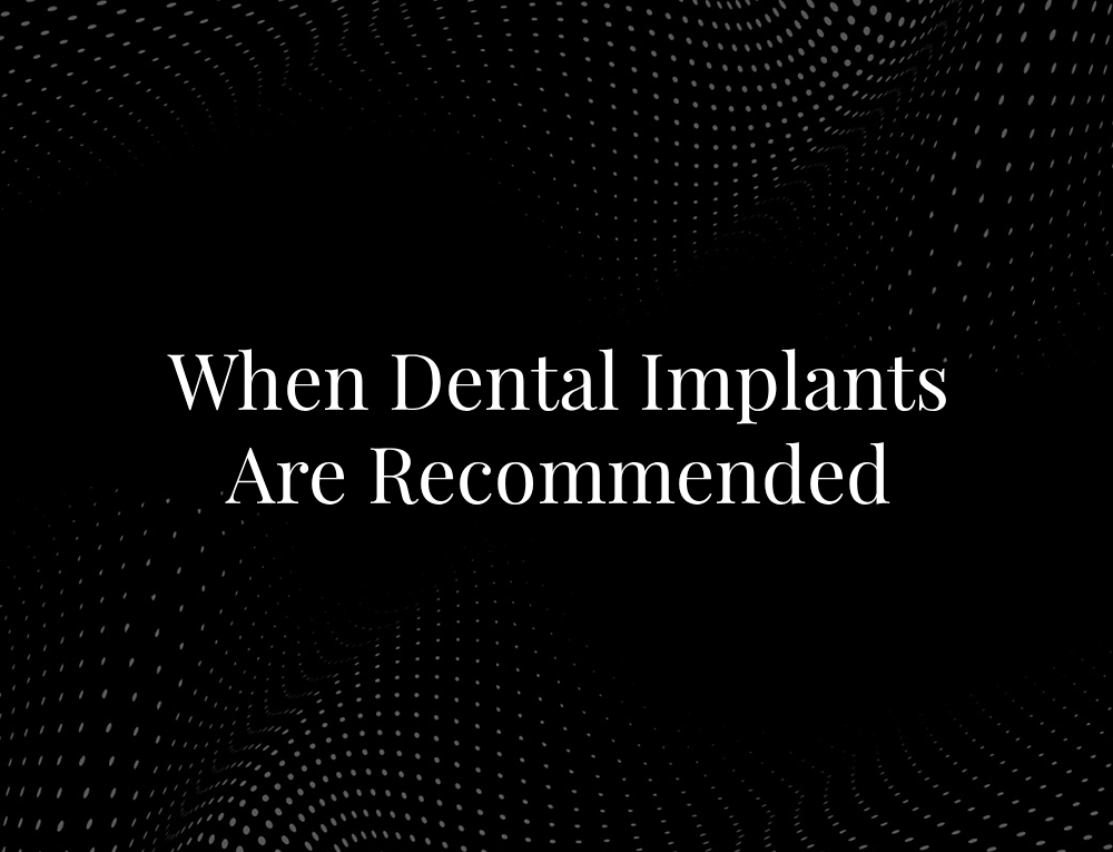 When Dental Implants Are Recommended