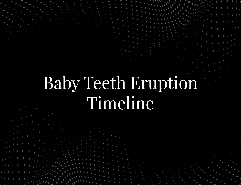 Baby Teeth Eruption Timeline