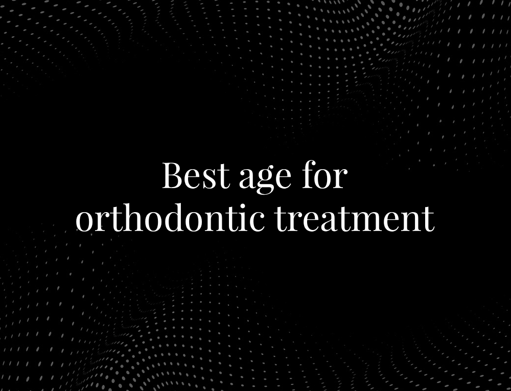 Best age for orthodontic treatment