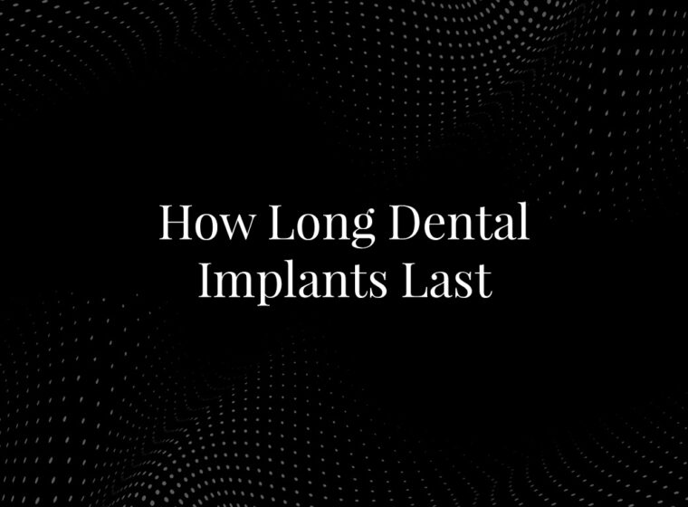 How Long Dental Implants Last