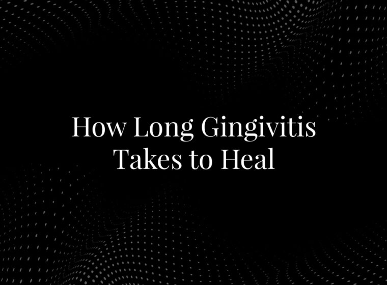 How Long Gingivitis Takes to Heal