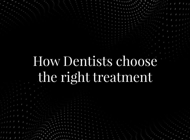 How dentists choose the right treatment
