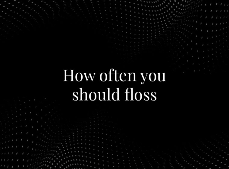 How often you should floss