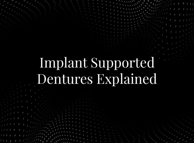 Implant Supported Dentures Explained