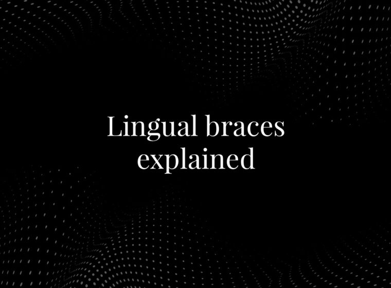 Lingual braces explained