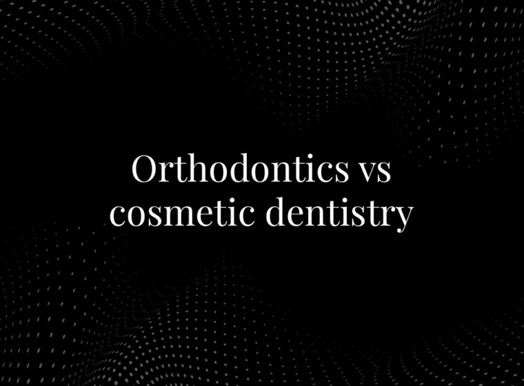 Orthodontics vs Cosmetic Dentistry
