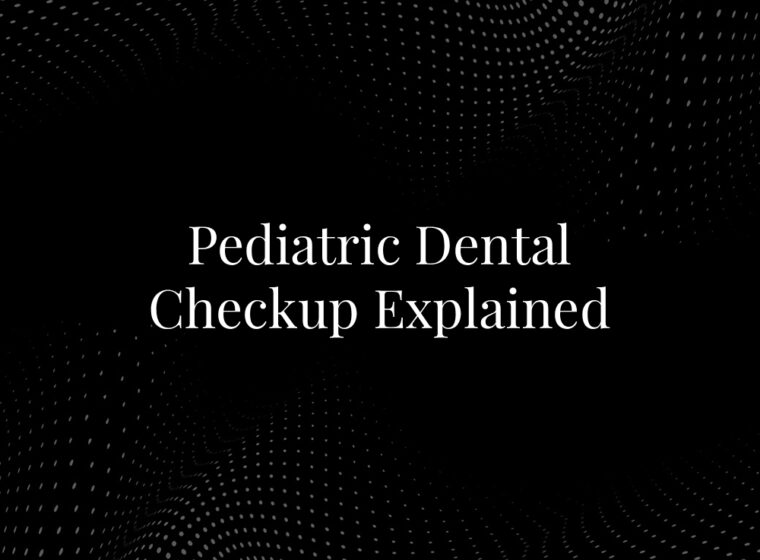 Pediatric Dental Checkup Explained