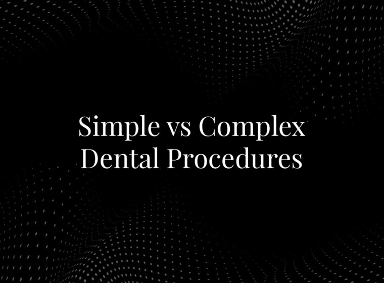Simple vs Complex Dental Procedures