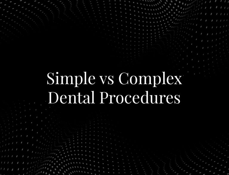 Simple vs Complex Dental Procedures | Dentzz Dental