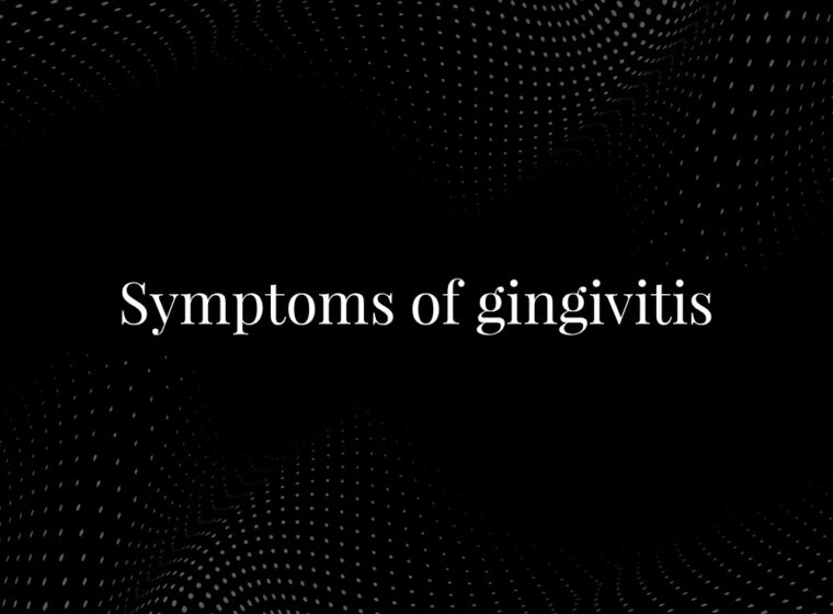 Symptoms of Gingivitis
