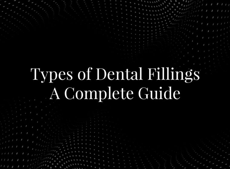 Types of Dental Fillings: A Complete Guide