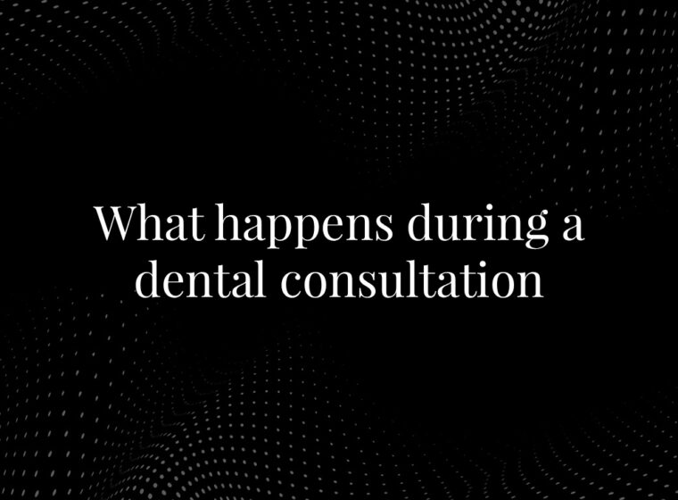 What Happens During a Dental Consultation