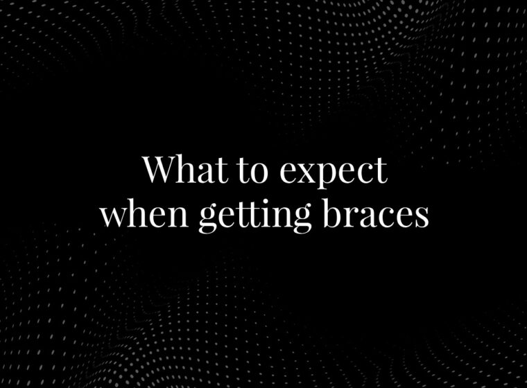 What to Expect When Getting Braces