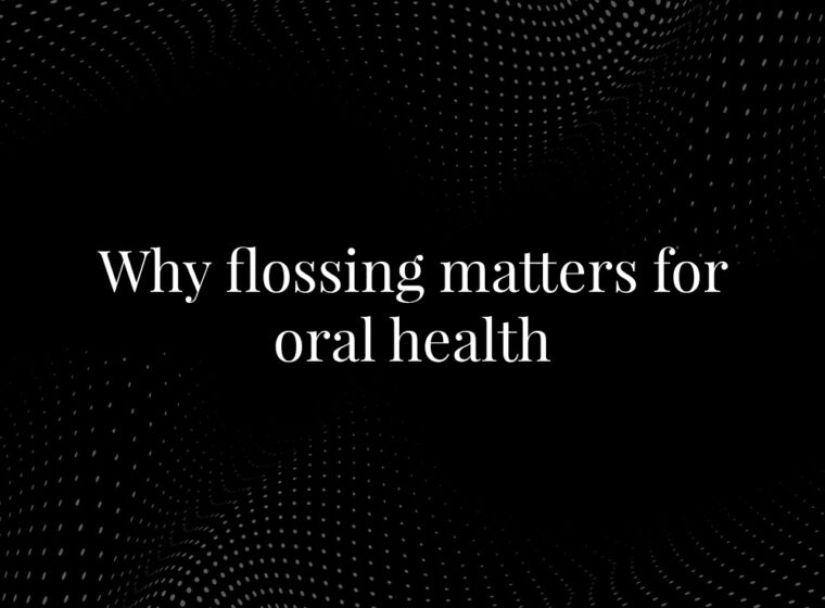 Why Flossing Matters for Oral Health