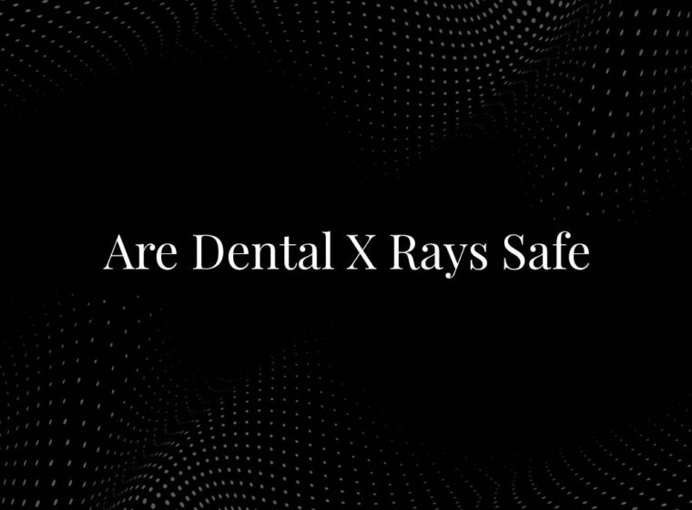 Are Dental X Rays Safe