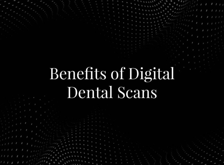 Benefits of Digital Dental Scans