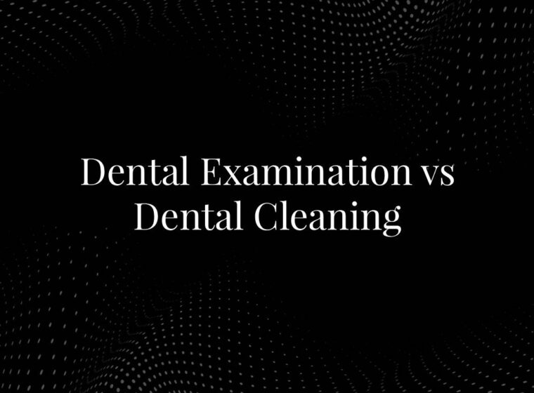 Dental Examination vs Dental Cleaning