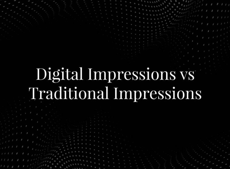 Digital Impressions vs Traditional Impressions
