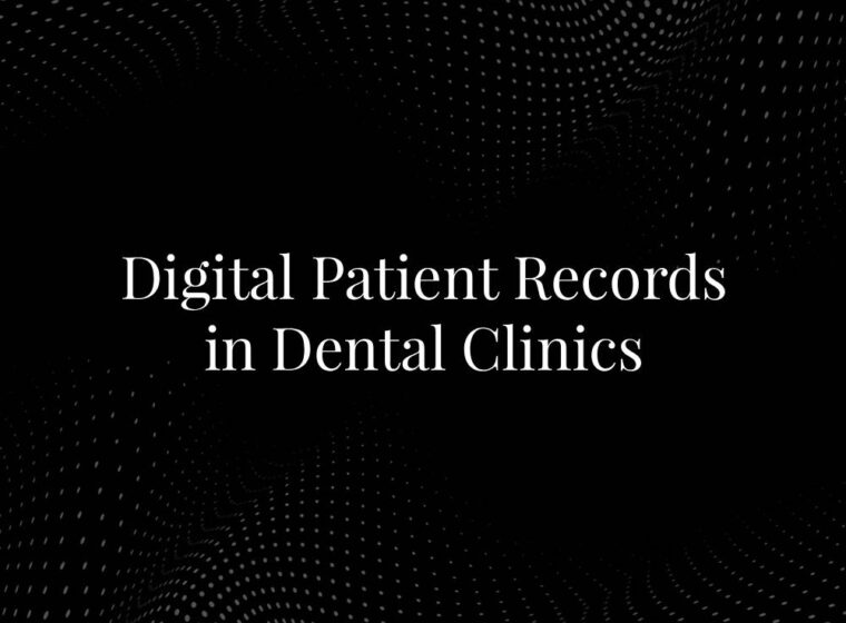 Digital Patient Records in Dental Clinics