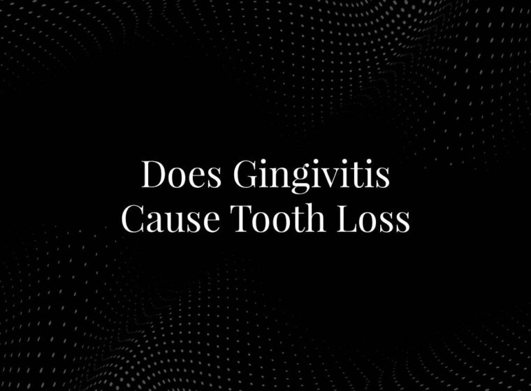Does Gingivitis Cause Tooth Loss