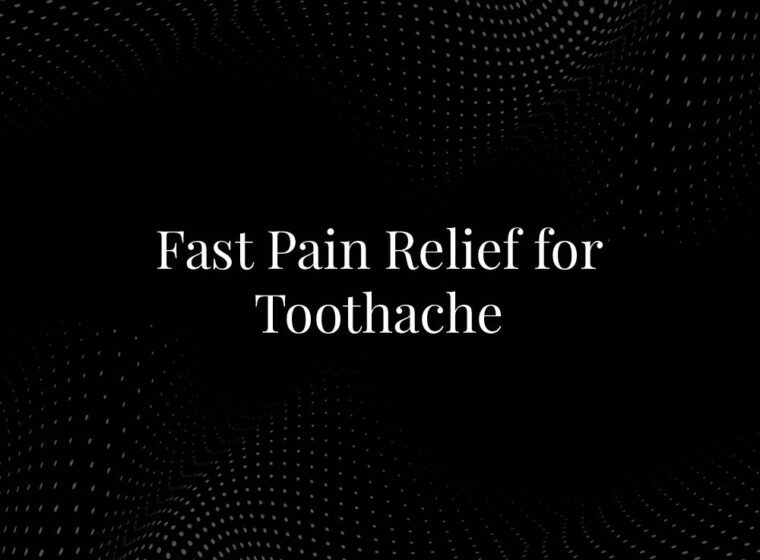 Fast Pain Relief for Toothache