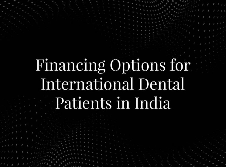 Financing Options for International Dental Patients in India
