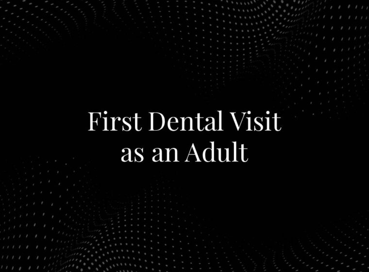 First Dental Visit as an Adult