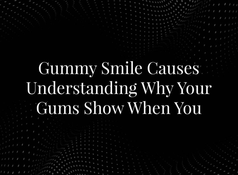 Gummy Smile Causes Understanding Why Your Gums Show When You