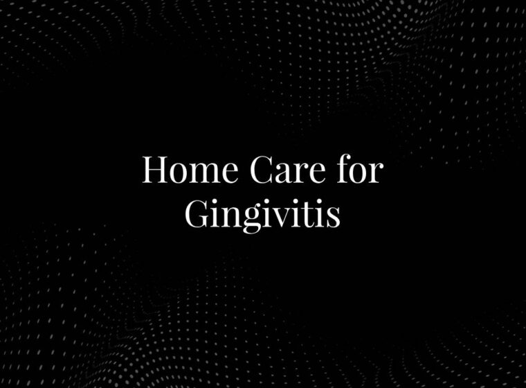 Home Care for Gingivitis