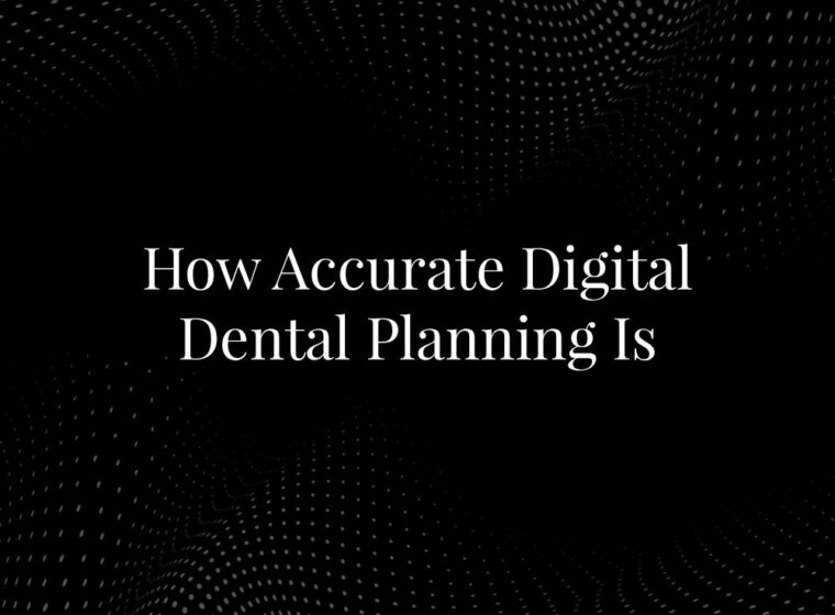 How Accurate Digital Dental Planning Is