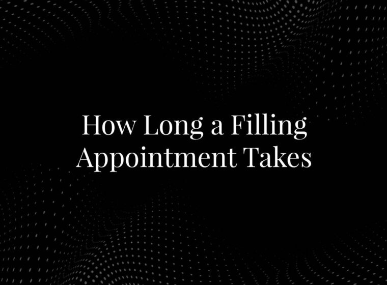 How Long a Filling Appointment Takes