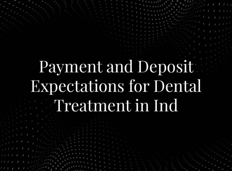 Payment and Deposit Expectations for Dental Treatment in Ind