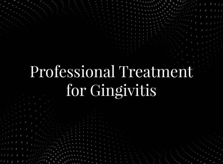 Professional Treatment for Gingivitis