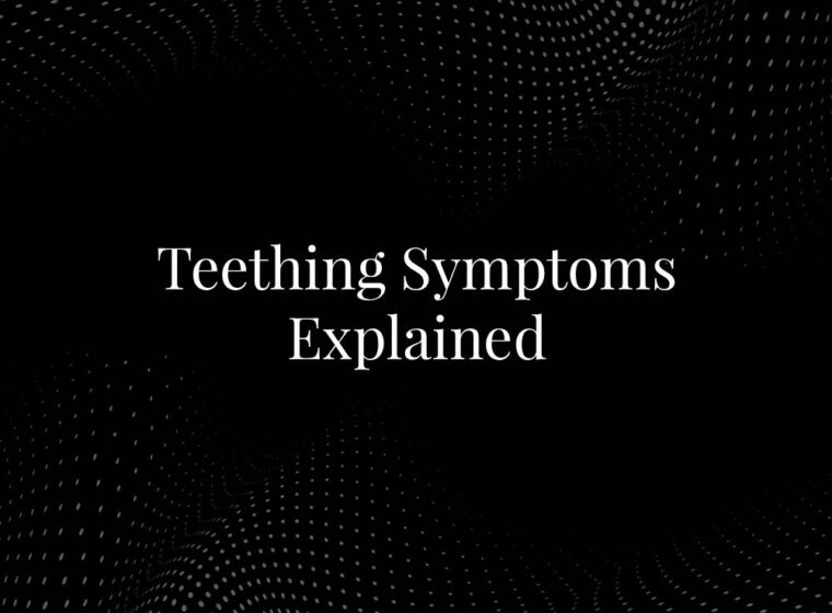 Teething Symptoms Explained