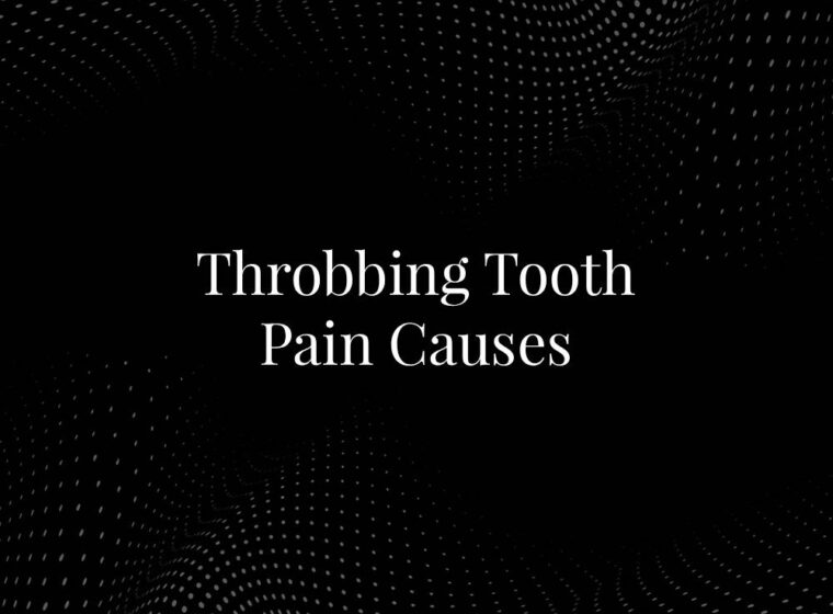 Throbbing Tooth Pain Causes