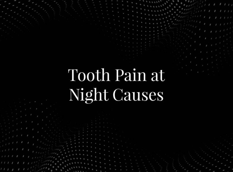 Tooth Pain at Night Causes