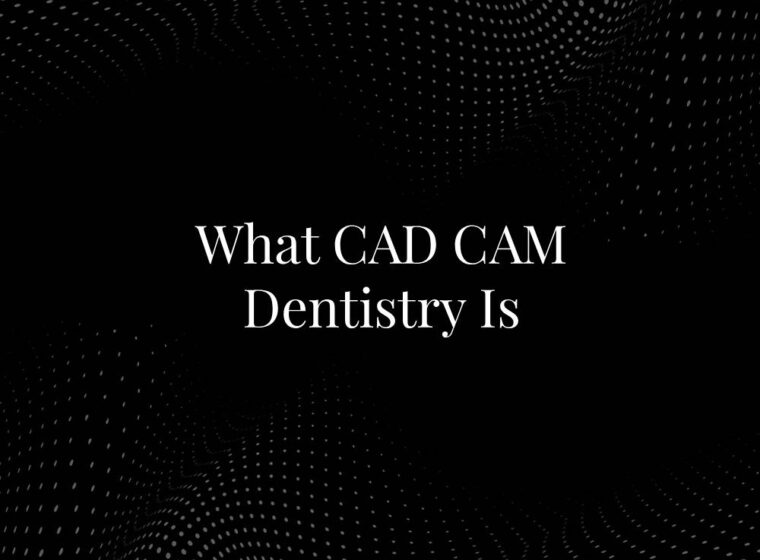 What CAD CAM Dentistry Is