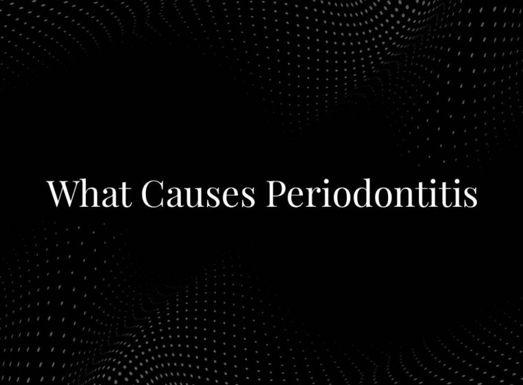 What Causes Periodontitis