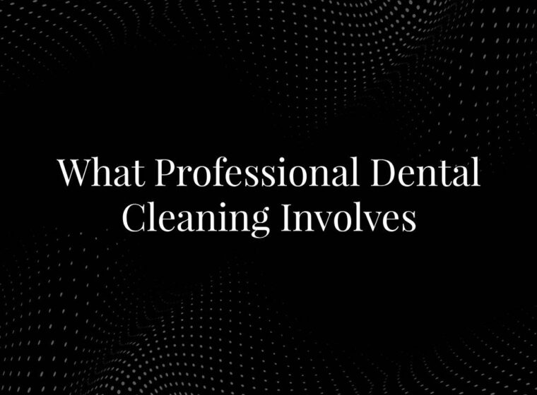 What Professional Dental Cleaning Involves