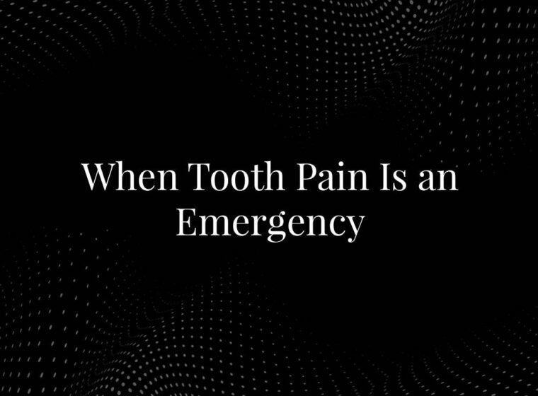 When Tooth Pain Is an Emergency